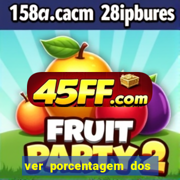 ver porcentagem dos jogos slots